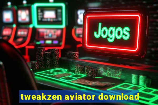 tweakzen aviator download